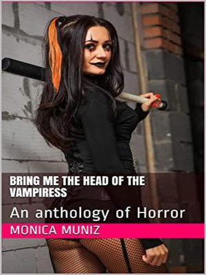 cover image of Bring Me the Head of the Vampiress